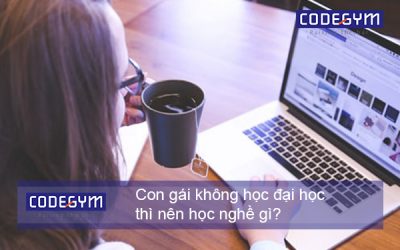 Con gái không học đại học thì nên học nghề gì?