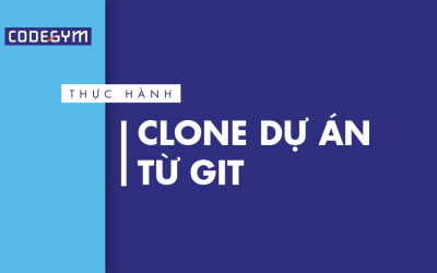 [Thực hành] Clone dự án từ Git- Codegym.vn