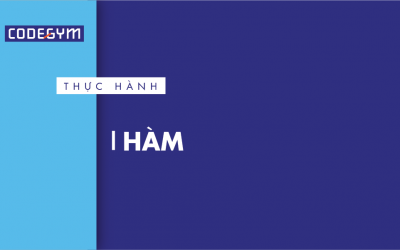 [Thực hành] Hàm- Codegym.vn