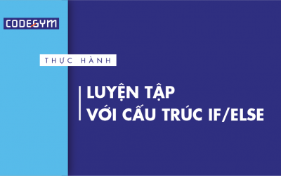 [Thực hành] Luyện tập với cấu trúc if/else