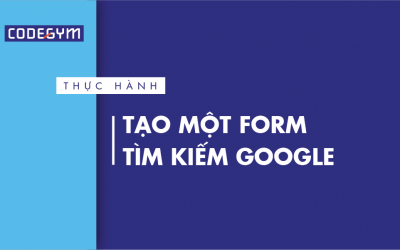 [Thực hành] Tạo một form tìm kiếm Google