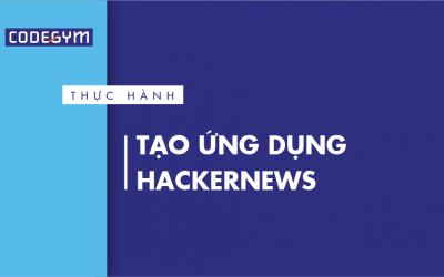 [Thực hành] Tạo ứng dụng Hackernews