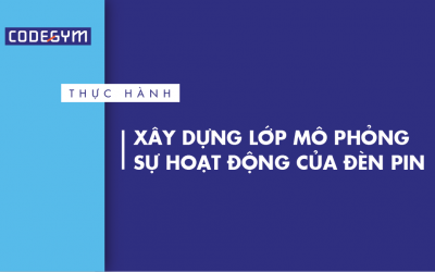 [Thực hành] Xây dựng lớp mô phỏng sự hoạt động của đèn pin