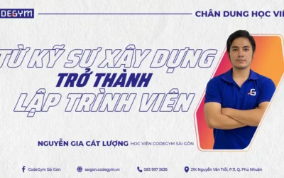 NGUYỄN GIA CÁT LƯỢNG – Từ kỹ sư xây dựng trở thành lập trình viên