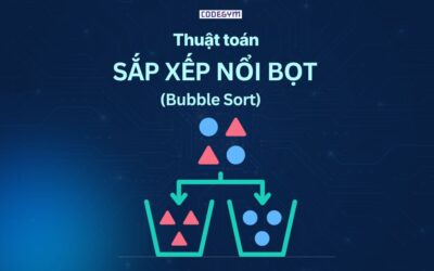 [Mỗi ngày 1 thuật toán] Thuật toán sắp xếp nổi bọt (Bubble Sort)